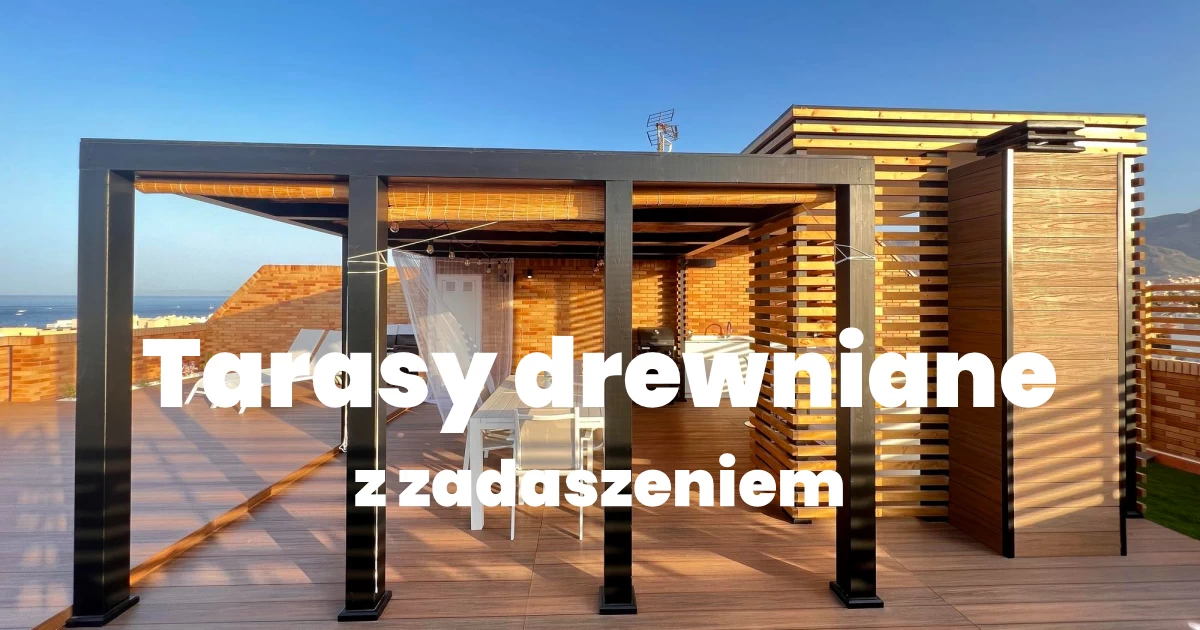 Tarasy drewniane z zadaszeniem Warszawa